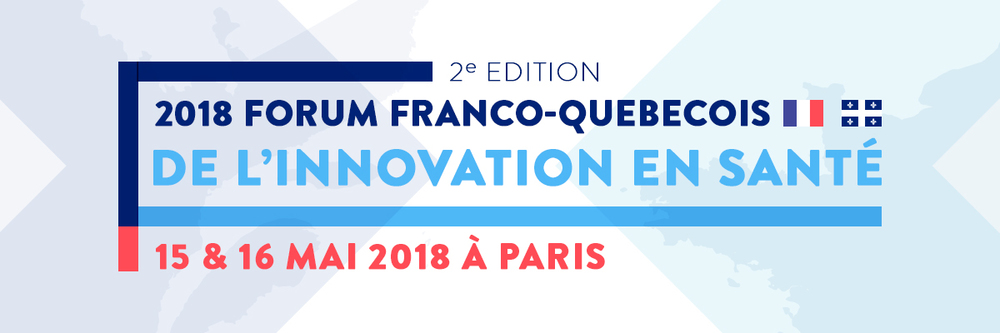 Franco-Quebecois Forum for Health Innovation: successful 2nd edition strengthens international partnerships